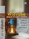 The Wiersbe Bible Study Series: Genesis 1-11 (eBook): Believing the Simple Truth of God's Word
